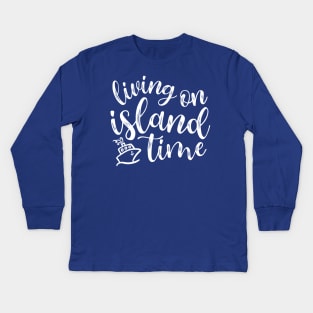 Living On Island Time Cruise Vacation Funny Kids Long Sleeve T-Shirt